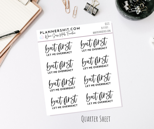 Quarter Sheet Planner Stickers - But First...