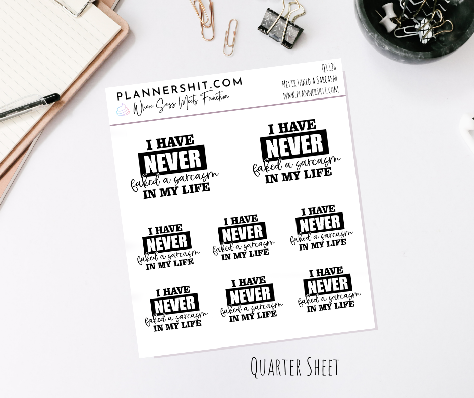Quarter Sheet Planner Stickers - Never Faked a Sarcasm