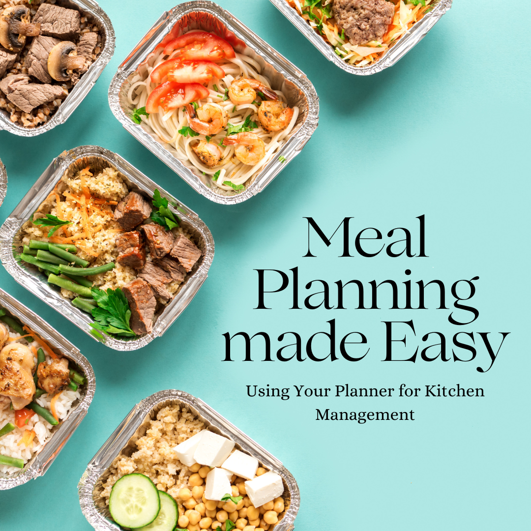 Meal Planning Made Easy:  Using Your Planner for Kitchen Management