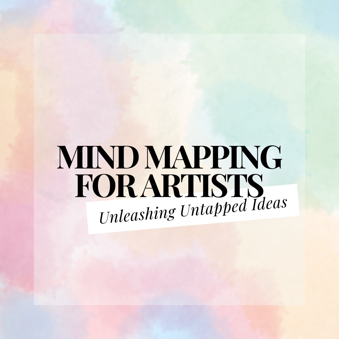 Mind Mapping for Artists: Unleashing Untapped Ideas