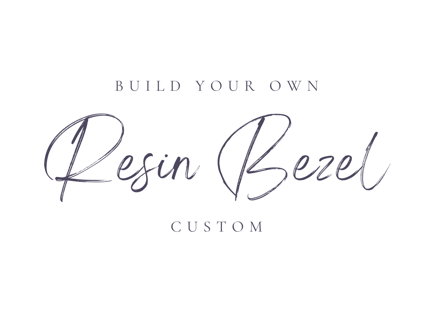Custom Resin Bezels