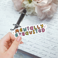 Die Cut - Mentally Exhausted