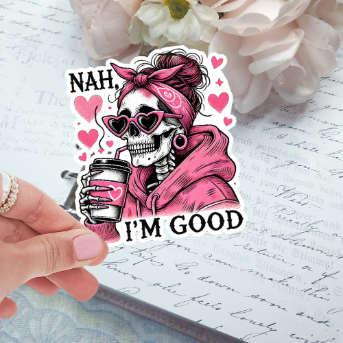 Die Cut - Nah, I'm Good
