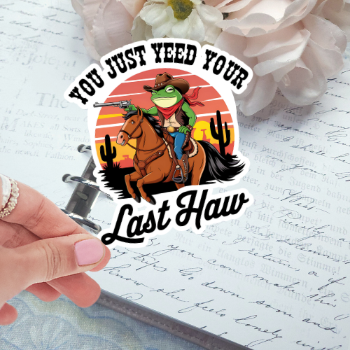 Die Cut - Yeed Your Last Haw