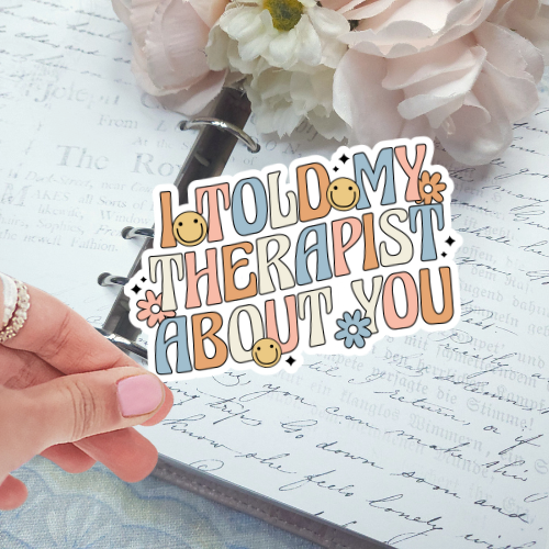 Die Cut - I Told My Therapist About You