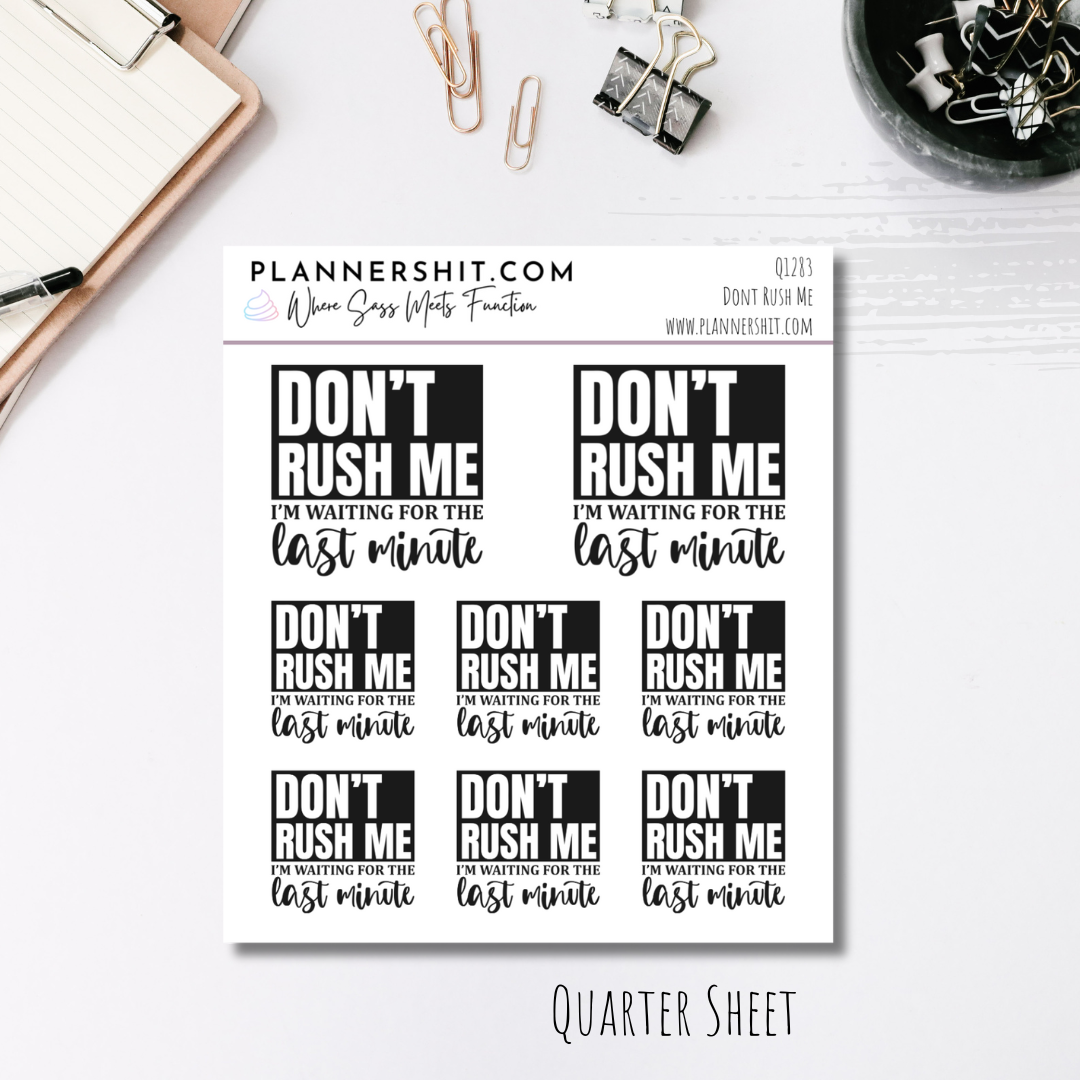 Quarter Sheet Planner Stickers - Dont Rush Me