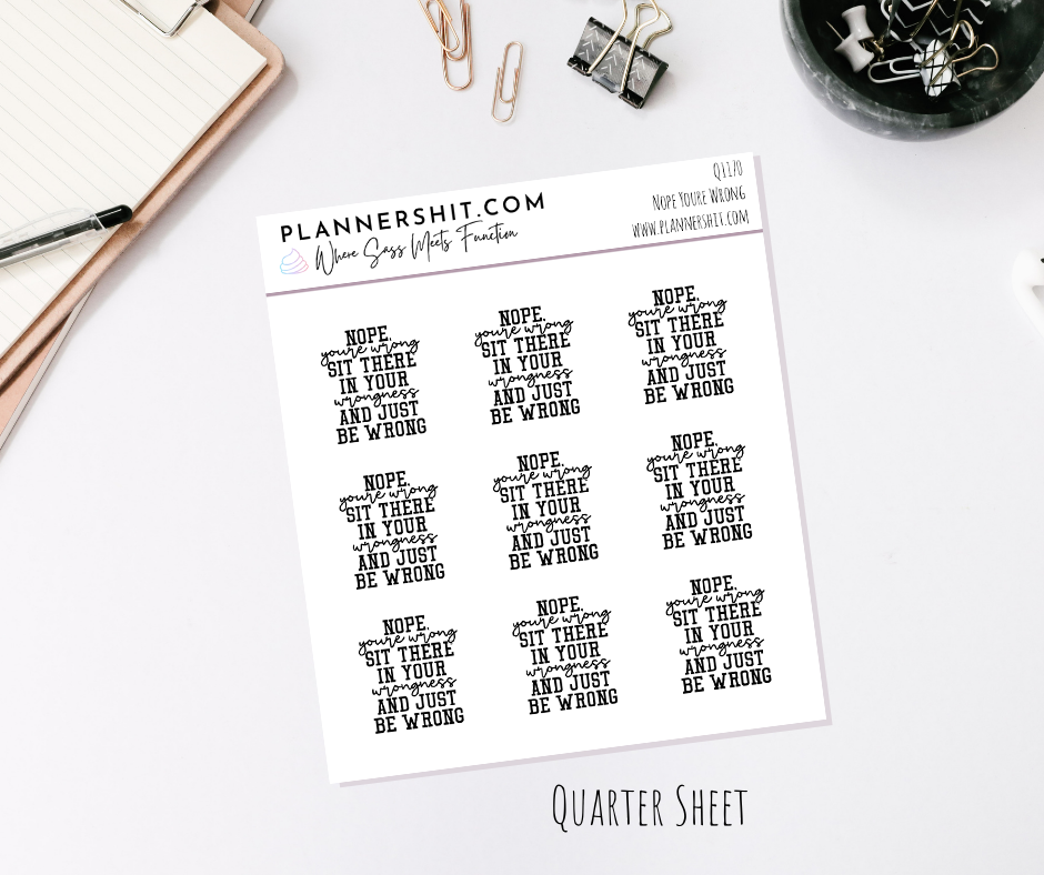 Quarter Sheet Planner Stickers - Nope You're Wrong
