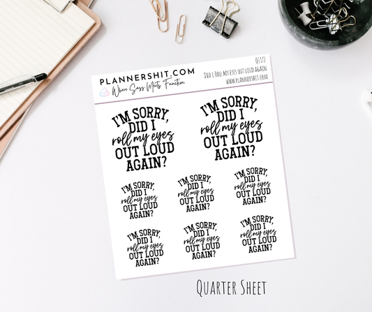 Quarter Sheet Planner Stickers - Did I Roll My Eyes Out Loud Again