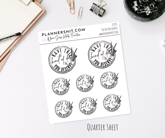Quarter Sheet Planner Stickers - The Day You Deserve