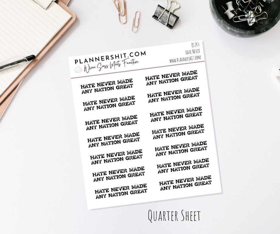 Quarter Sheet Planner Stickers - Hate Never Made Any Nation Great