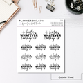 Quarter Sheet Planner Stickers - I Hate Whatever Today Is