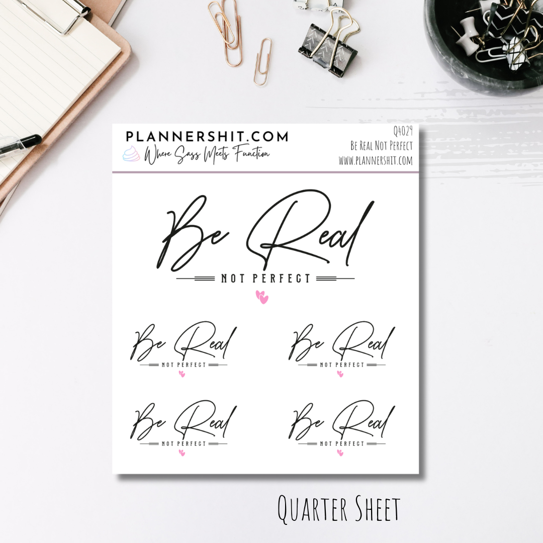 Quarter Sheet Planner Stickers - Be Real Not Perfect