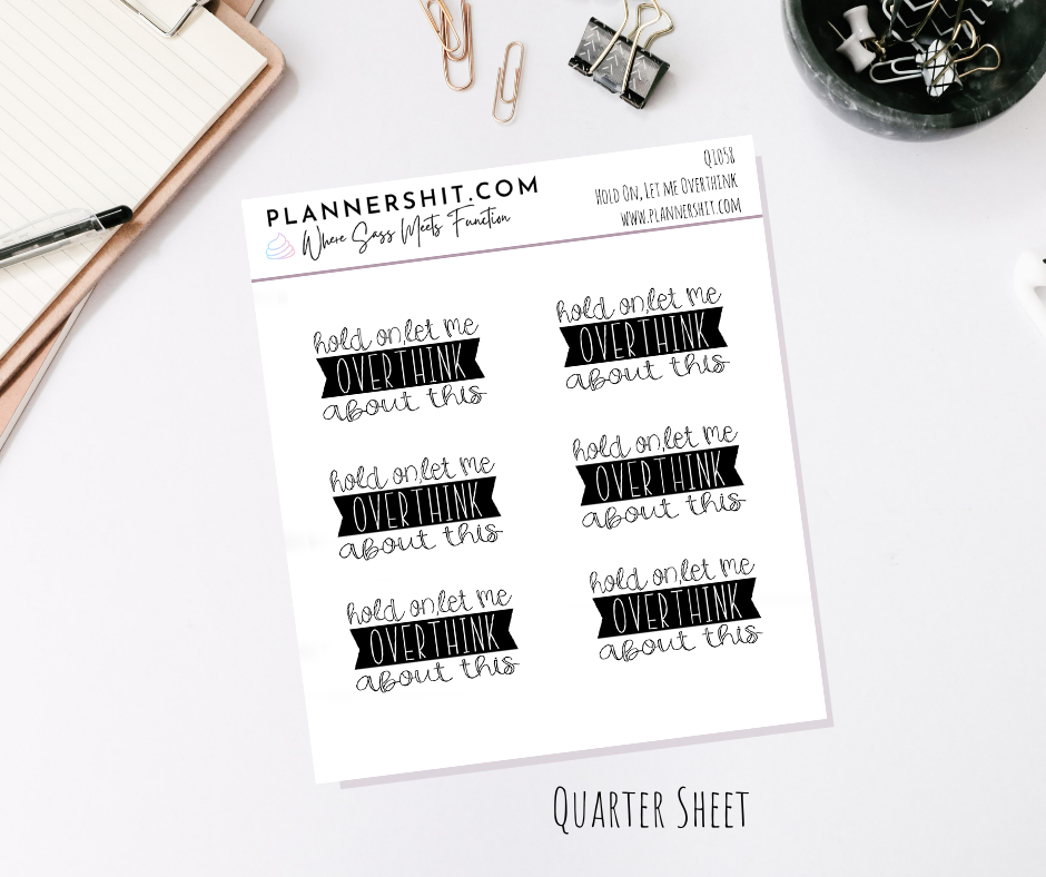 Quarter Sheet Planner Stickers - Hold On...Let Me Overthink
