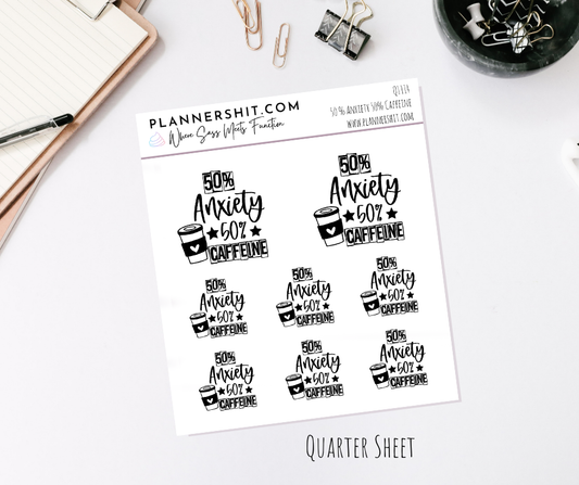 Quarter Sheet Planner Stickers - 50 % Anxiety 50% Caffeine